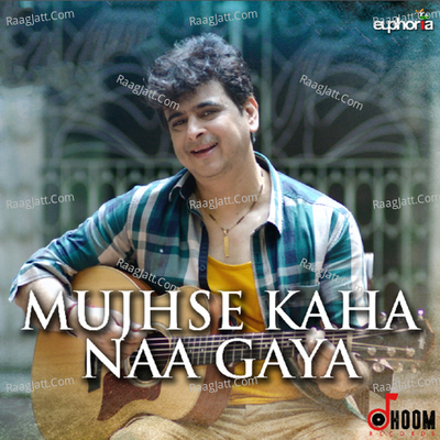 Mujhse Kaha Naa Gaya