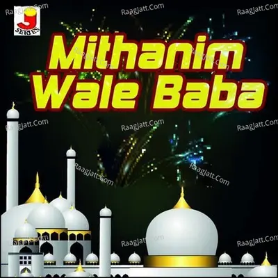 Mithanim Wale Baba - Abdul Haziz Ajmeri