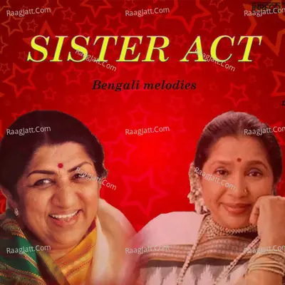 SISTER ACT - Bengali melodies by Asha Bhosle and Lata Mangeshkar - Asha Bhosle
