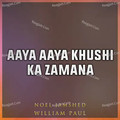 Aaya Aaya Khushi Ka Zamana - 