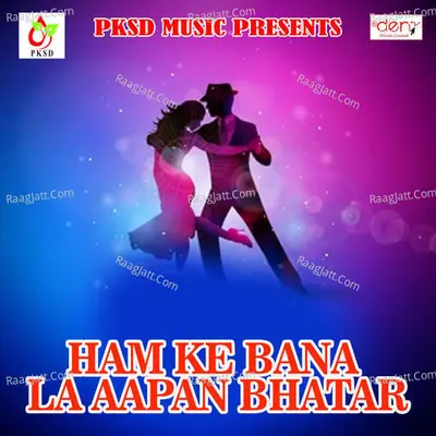 Ham Ke Bana La Aapan Bhatar Poster