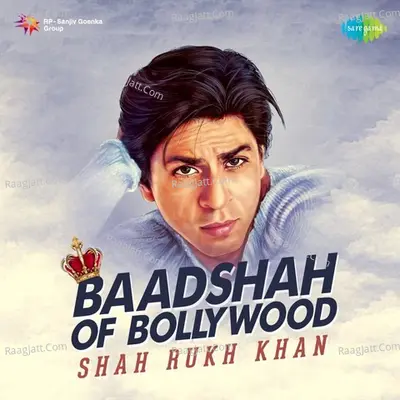 Baadshah of Bollywood - Shah Rukh Khan - Various Artists
