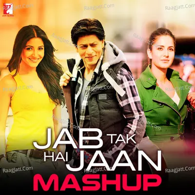 Jab Tak Hai Jaan - Mashup