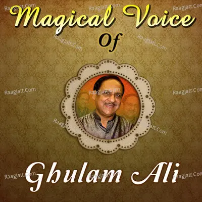 Magical Voice of Ghulam Ali - Ghulam Ali