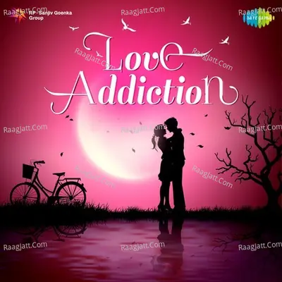 Love Addiction - Anshuman Mukherjee