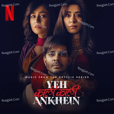 Yeh Kaali Kaali Ankhein (Music From The Netflix Series) Poster