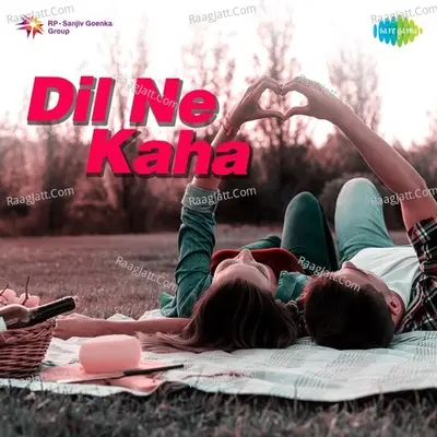 Dil Ne Kaha - Jatin-Lalit