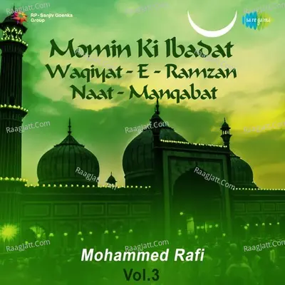 Momin Ki Ibadat Waqiyat E Ramzan Naat Manqabat Vol.3 - Mohammed Rafi