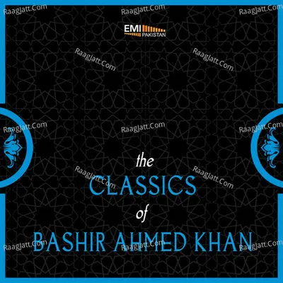 The Classics of Bashir Ahmed Khan - Bashir Ahmed Khan