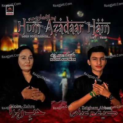 Hum Azadaar Hain - Zaigham Abbas