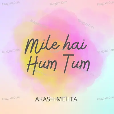 Mile Hai Hum Tum