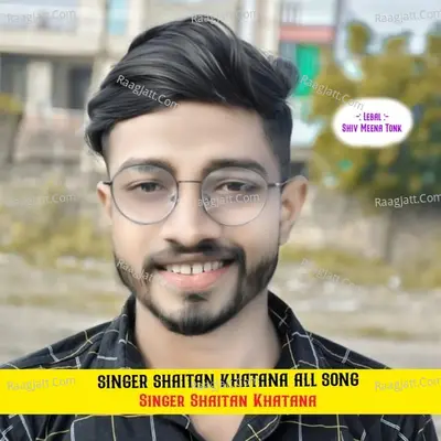 SINGER SHAITAN KHATANA ALL SONG Poster