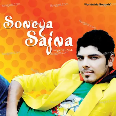Soneya Sajna - Kunal Ganjawala