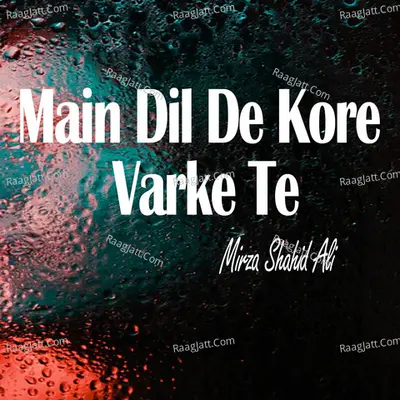 Main Dil De Kore Varke Te - 