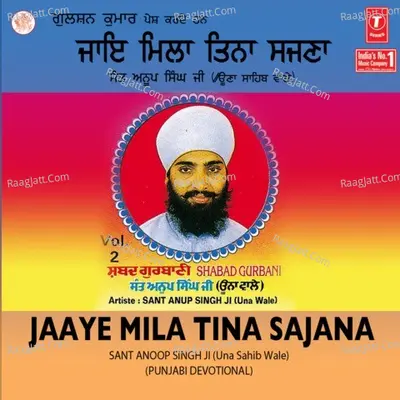 Jaye Mila Tinah Sajanah - Sant Anoop Singh (Una Sahib Wale)