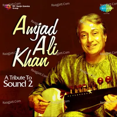 Ustad Amjad Ali Khan - A Tribute To Sound - 2 - Ustad Amjad Ali Khan