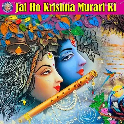 Jai Ho Krishna Murari Ki - Sanjivani