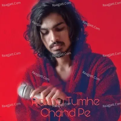 Rakhu Tumhe Chand Pe