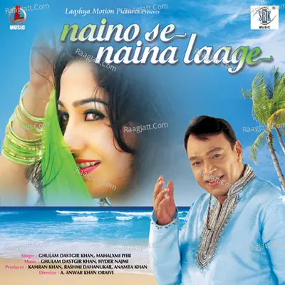 Naino Se Naina Laage - Ghulam Dastgir Khan