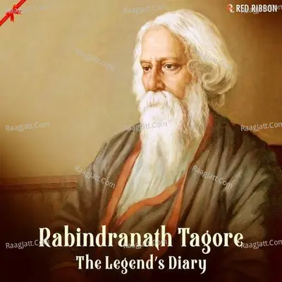 Rabindranath Tagore - The Legends Diary - Rabindranath Tagore