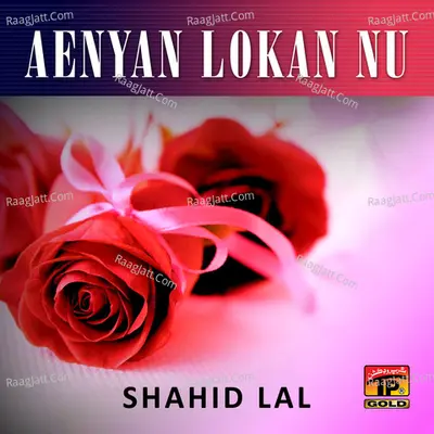 Aenyan Lokan Nu - Shahid Lal