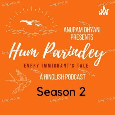 HUM PARINDEY - season - 1 - ANUPAM DHYANI