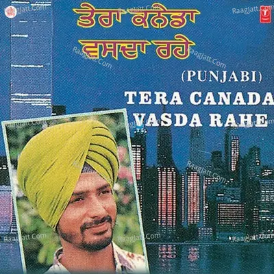 Tera Canada Vasda Rahe - Surinder Laddi
