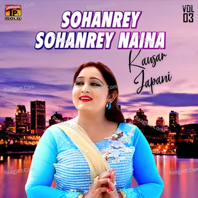 Sohanrey Sohanrey Naina, Vol. 03 - Kausar Japani