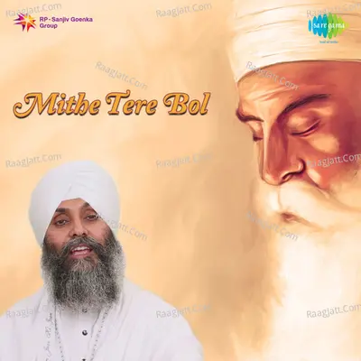 Mithe Tere Bol - Bhai Joginder Singh Rahon Wale