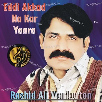 Eddi Akkad Na Kar Yaara - Rashid Ali Warburton