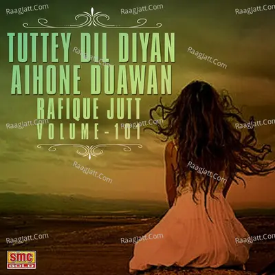 Tuttey Dil Diyan Aihone Duawan, Vol. 101 - Rafique Jutt