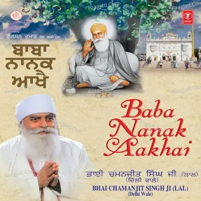 Baba Nanak Aakhe - BBhai Chaman Jeet Singh Ji Lal (Delhi Wale)