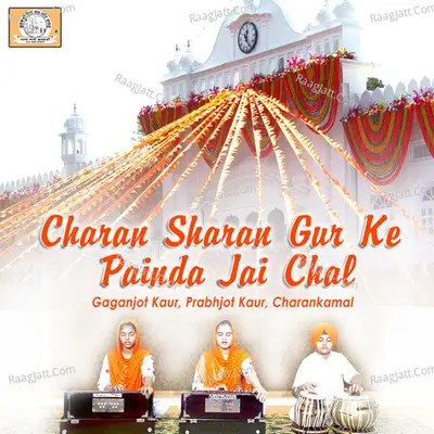 Charan Sharan Gur Ke Painda Jai Chal