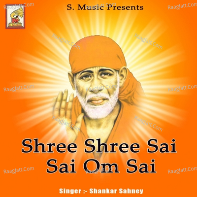 Shree Shree Sai Sai Om Sai - Shankar Sahney