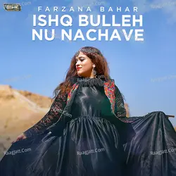 Ishq Bulleh Nu Nachave - Single