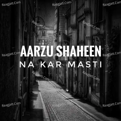 Na Kar Masti - Aarzu Shaheen