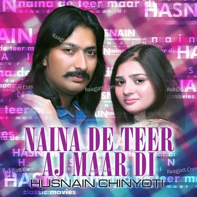 Naina De Teer Aj Maar Di - Husnain Chinyoti