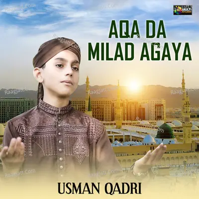Aqa Da Milad Agaya - Usman Qadri