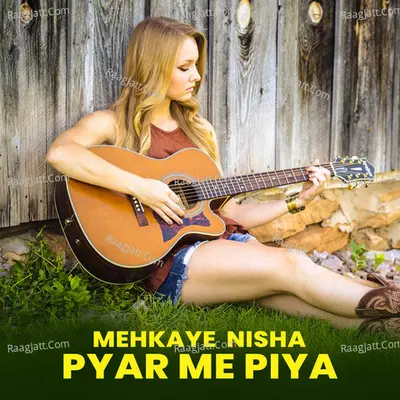 Mahkaye Nisha Pyar Me Piya Cover