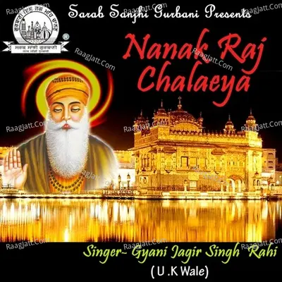 Nanak Raj Chalaeya - Gyani Jagir Singh Rahi U.K Wale