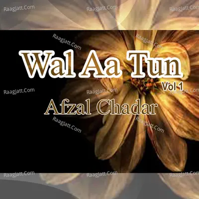Wal Aa Tun, Vol. 1 - Afzal Chadar