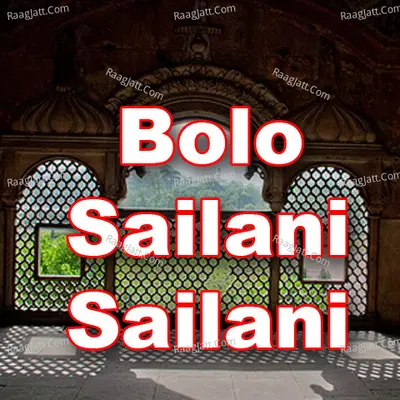 Bolo Sailani Sailani - Raju Khan