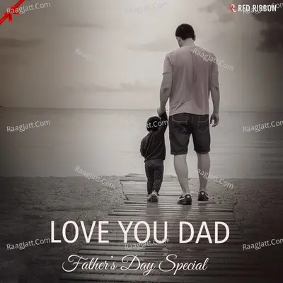 Love You Dad - Fathers Day Special Cover