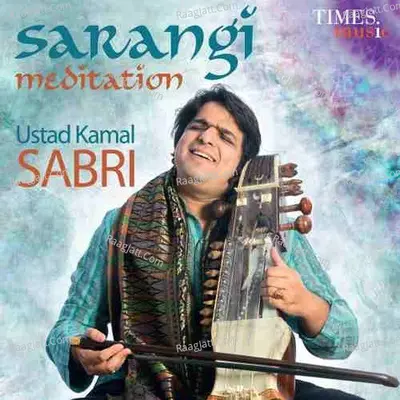 Sarangi Meditation - Ustad Kamal Sabri