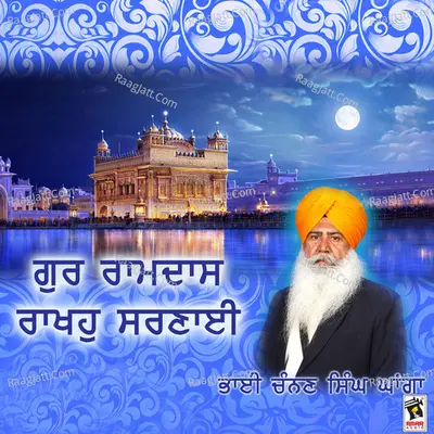 Guru Ramdas Rakhaho Sarnayi - Bhai Channan Singh Ghanga