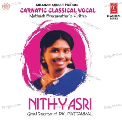 Muthaiah Bhagavathars Krithis -Carnatic Classical Vocal - Nithya Shree
