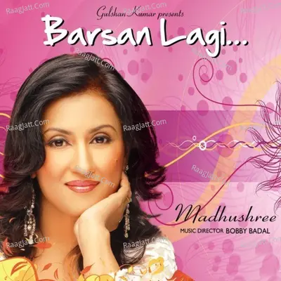Barsan Lagi - Madhushree