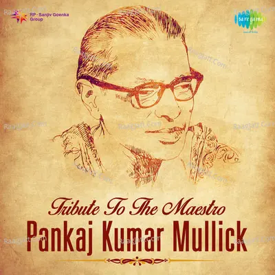 Tribute To The Mastro Pankaj Lumar Mullick - Pankaj Kumar Mullick