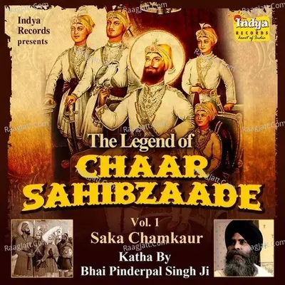 The Legend Of Chaar Sahibzaade Vol 1 - Saka Chamkaur - Bhai Pinderpal Singh Ji Khalsa