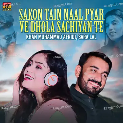Sakon Tain Naal Pyar Ve Dhola Sachiyan Te - Single Cover